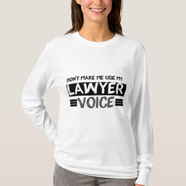 T-shirt Ne m'oblige pas à utiliser ma voix d'avocat, drôle (Devant)
