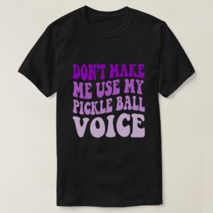 T-shirt Ne m'oblige pas à utiliser ma voix de boule de PIC