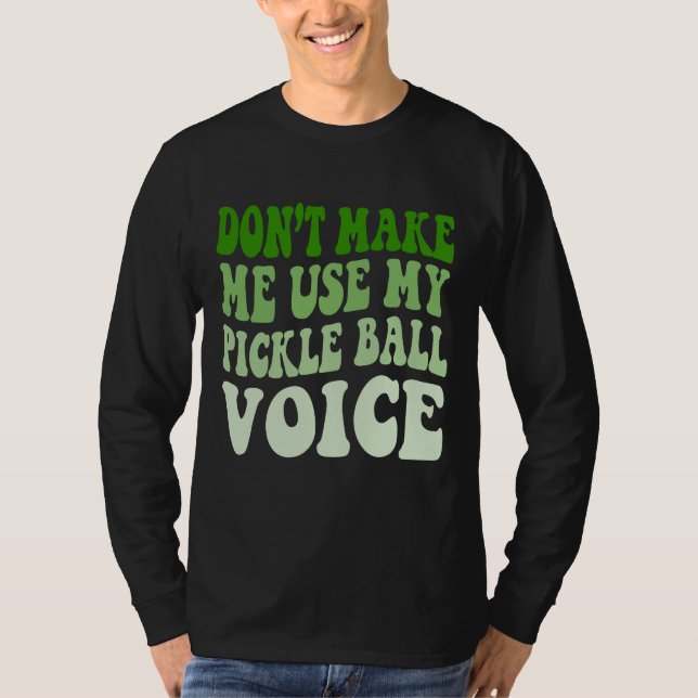 T-shirt Ne m'oblige pas à utiliser ma voix de boule de PIC (Devant)