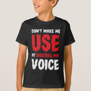 T-shirt Ne m'oblige pas à utiliser ma voix de maman de bas