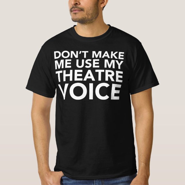T-shirt Ne m'oblige pas à utiliser ma voix de théâtre - fa (Devant)