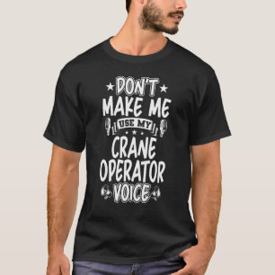 T-shirt Ne m'oblige pas à utiliser ma voix d'opérateur de