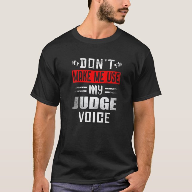 T-shirt Ne m'oblige pas à utiliser mes juges de la voix (Devant)