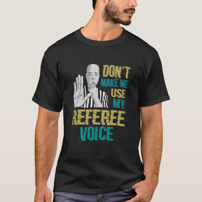T-shirt Ne m'oblige pas à utiliser mon arbitre vocal (Devant)