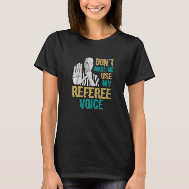 T-shirt Ne m'oblige pas à utiliser mon arbitre vocal (Devant)