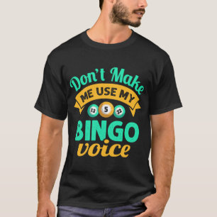 T-shirt Ne m'oblige pas à utiliser mon Bingo Joueur de Bin