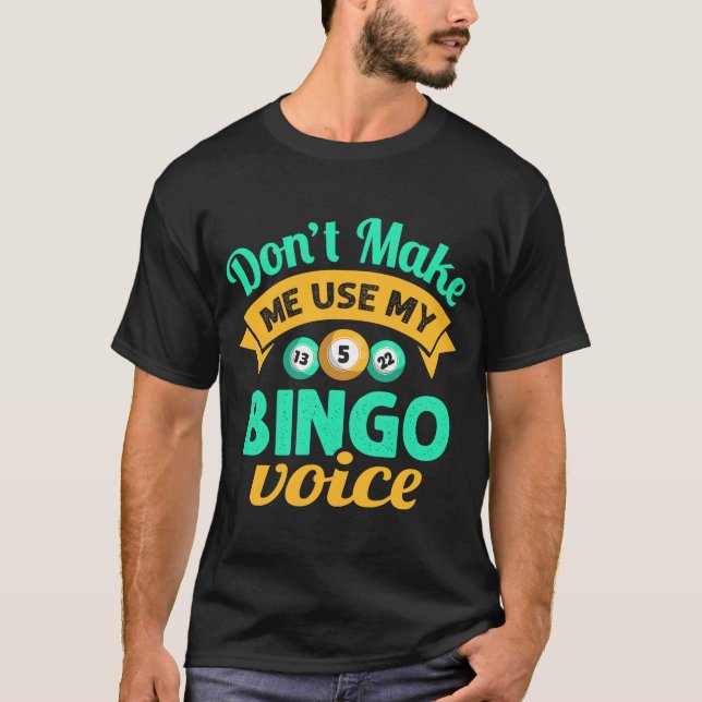 T-shirt Ne m'oblige pas à utiliser mon Bingo Joueur de Bin (Devant)