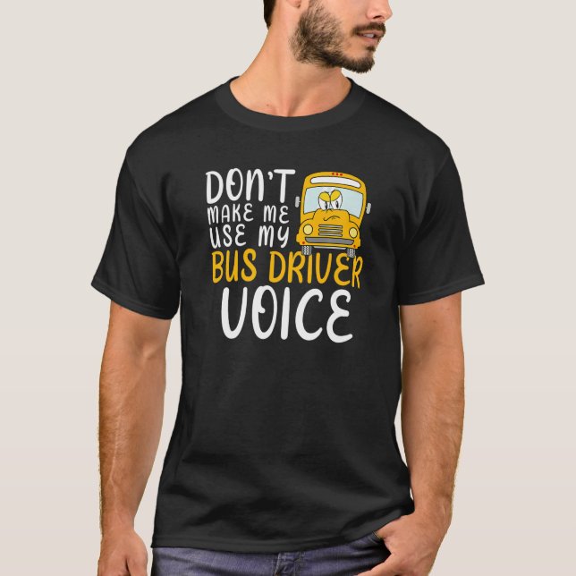 T-shirt Ne m'oblige pas à utiliser mon chauffeur de bus Vo (Devant)