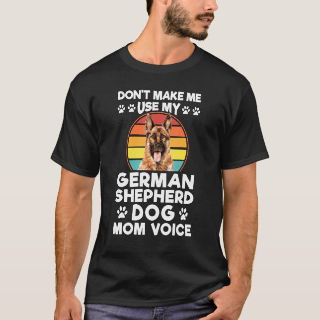 T-shirt Ne m'oblige pas à utiliser mon chien berger allema (Devant)