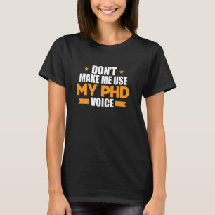 T-shirt Ne m'oblige pas à utiliser mon doctorat Voice Funn