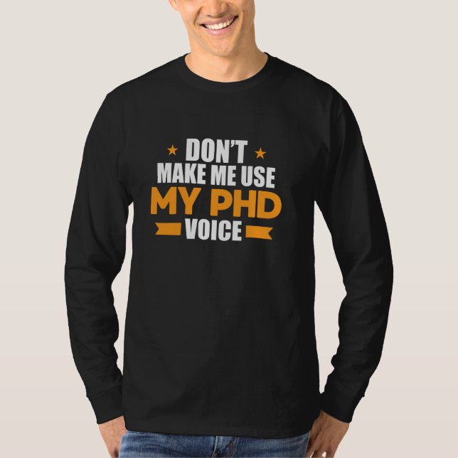 T-shirt Ne m'oblige pas à utiliser mon doctorat Voice Funn (Devant)