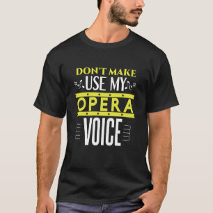 T-shirt Ne m'oblige pas à utiliser mon opéra, mon opéra, m