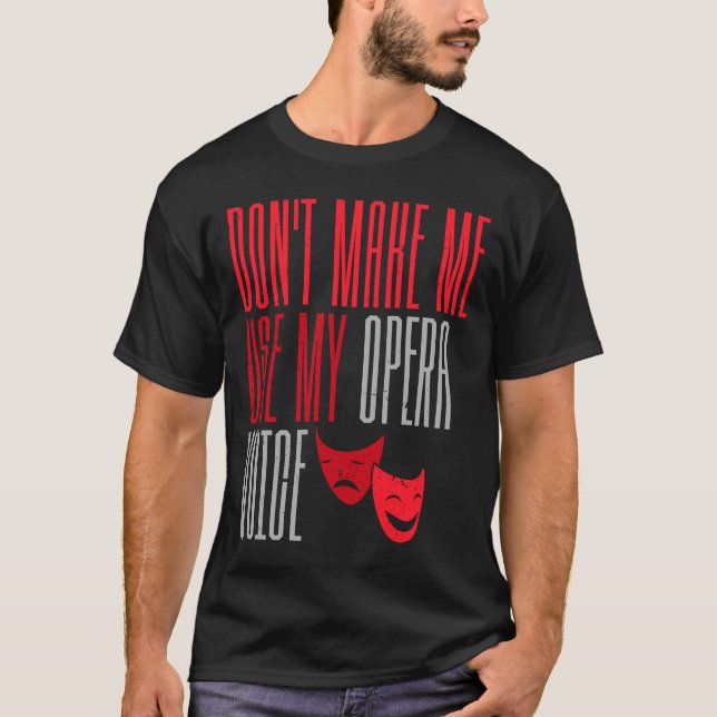 T-shirt Ne m'oblige pas à utiliser mon opéra Voice Broadwa (Devant)