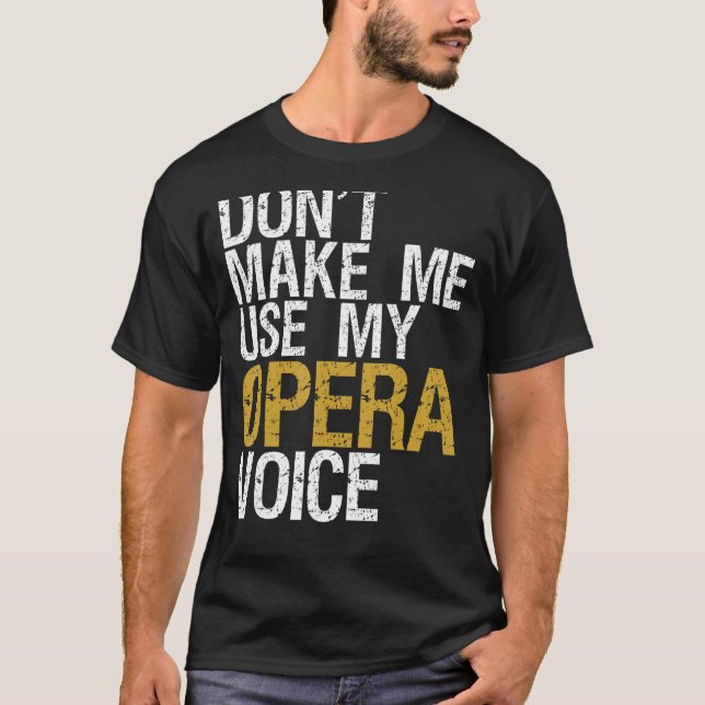 T-shirt Ne m'oblige pas à utiliser mon opéra Voice Shirt O (Devant)