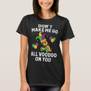 T-shirt Ne m'obligez pas à aller vaudou sur vous Mardi Gra