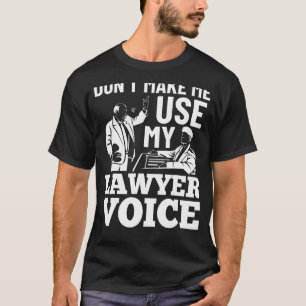 T-shirt Ne m'obligez pas à utiliser mes avocats Voix Avoca