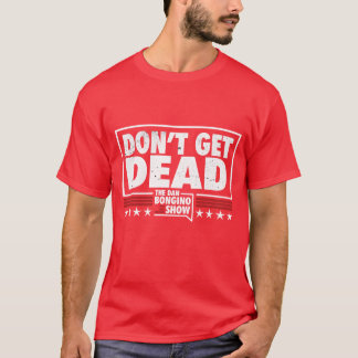 T-shirt Ne Mourrez PasThe Dan Bongino Show drôle