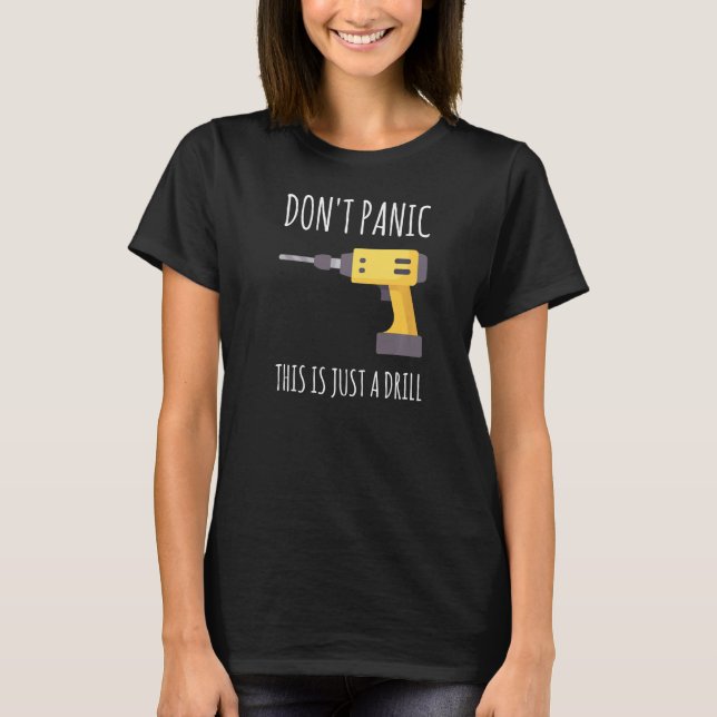 T-shirt Ne paniquez pas C'est juste une prime d'exercice (Devant)