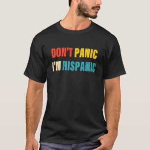 T-shirt Ne paniquez pas Je suis Hispanique