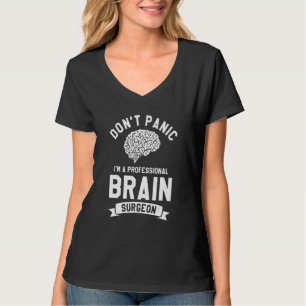 T-shirt Ne paniquez pas Je suis un chirurgien cérébral pro