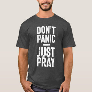 T-shirt Ne paniquez pas, juste priez - Christian Gift