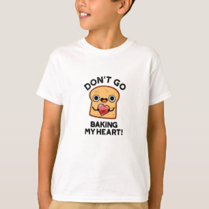 T-shirt Ne pars pas faire mon coeur Drôle Pain Pun