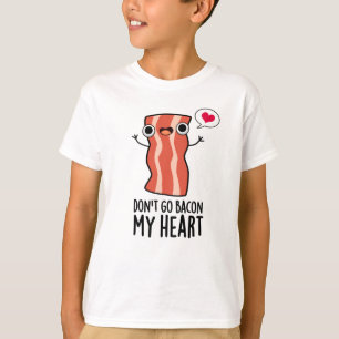 T-shirt Ne partez pas Bacon My Heart mignon Bacon Food Pun