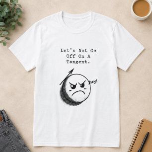 T-shirt Ne partez pas sur une tangente Expression drôle de