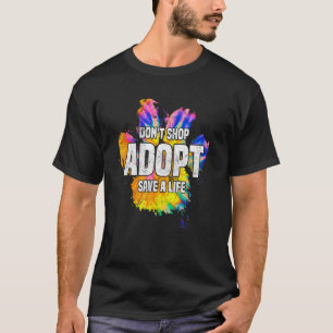 T-shirt Ne pas acheter Adopter Sauver la vie Secourir Chie
