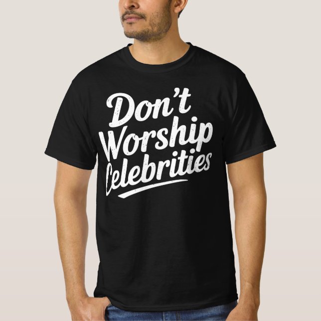 T-shirt Ne pas adorer les célébrités (Devant)
