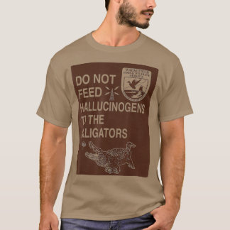 T-shirt Ne Pas Alimenter Les Hallucinogènes Aux Alligators