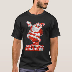 T-shirt Ne pas arrêter Believin Noël Vacances Funny T Shir