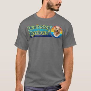 T-shirt Ne Pas Arrêter Retrievin Golden Retriever