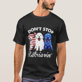 T-shirt Ne pas arrêter Retrievin Golden Retriever Us Drape