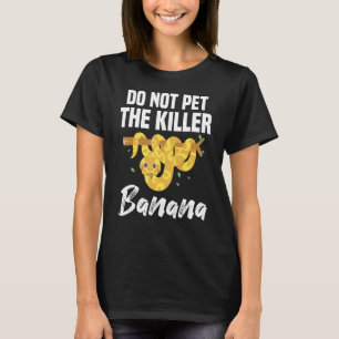 T-shirt Ne Pas Attirer Le Tueur Banana Ball Python Pythons