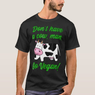 T-shirt Ne Pas Avoir Une Vache Végétalien