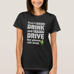 T-shirt Ne pas boire et conduire, mais boire tout de même
