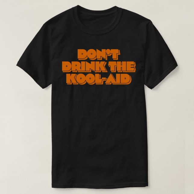 T-shirt Ne Pas Boire Le KoolAid 1 (Design devant)