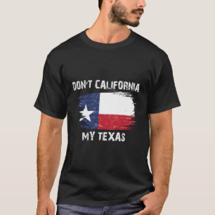T-shirt Ne pas Californie Mon Drapeau Texas