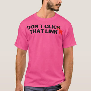 T-shirt Ne pas cliquer sur ce lien 6