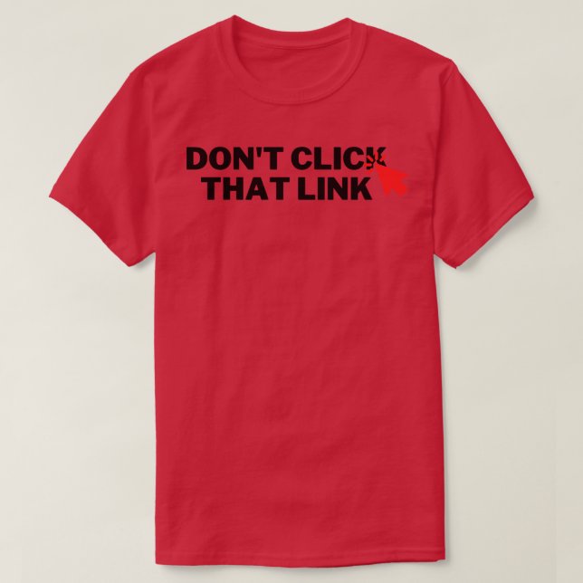 T-shirt Ne pas cliquer sur ce lien 6 (Design devant)