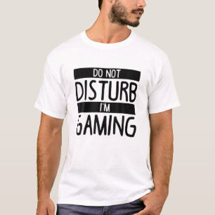 T-shirt Ne pas déranger Je suis en jeu Jeux amusants