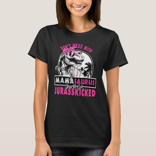 T-shirt Ne pas désespérer Mamasaurus Obtenir Jurasskicked  (Devant)