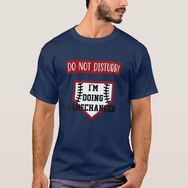T-shirt Ne Pas Disturb Je Fais Gamechanger Fun Baseball S (Devant)