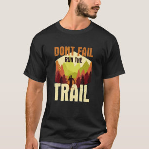 T-shirt Ne pas échouer courir le sentier coureur hors rout