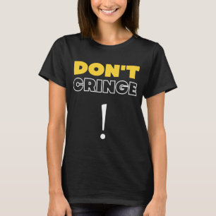 T-shirt Ne pas écraser Cringe Phrase Gen Z Mème Cringe