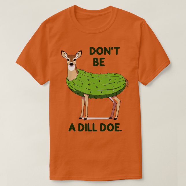 T-shirt Ne pas être Dill Doe Redneck Pickle Funny Adulte H (Design devant)