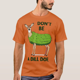 T-shirt Ne pas être Dill Doe Redneck Pickle Funny Adulte H
