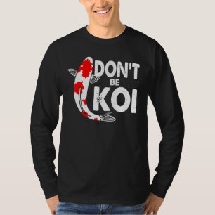 T-shirt Ne Pas Être Koi Pêche Koi Poisson Carp Japonais Q