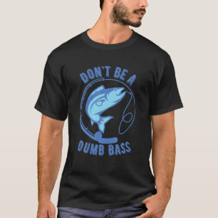 T-shirt Ne pas être un bass bass pêche googan pêcheur amou